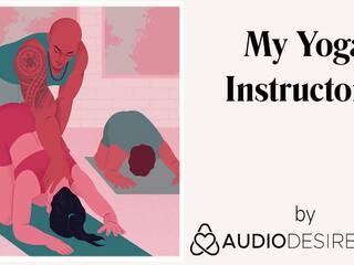 My Yoga Instructor provocative Audio x rated clip for Women provocative Asmr